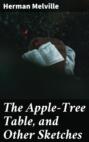 The Apple-Tree Table, and Other Sketches