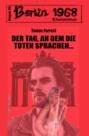 Der Tag, an dem die Toten sprachen… Berlin 1968 Kriminalroman Band 19
