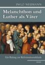 Melanchthon und Luther als Väter