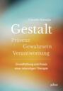 Gestalt - Präsenz - Gewahrsein- Verantwortung: