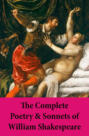 The Complete Poetry & Sonnets of William Shakespeare: The Sonnets + Venus And Adonis + The Rape Of Lucrece + The Passionate Pilgrim + The Phoenix And The Turtle + A Lover's Complaint