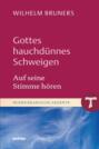 Gottes hauchd&uuml;nnes Schweigen