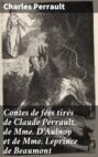 Contes de fées tirés de Claude Perrault, de Mme D'Aulnoy et de Mme Leprince de Beaumont
