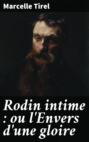 Rodin intime : ou l'Envers d'une gloire