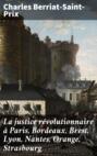 La justice révolutionnaire à Paris, Bordeaux, Brest, Lyon, Nantes, Orange, Strasbourg