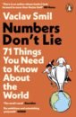 Numbers Don't Lie. 71 Things You Need to Know About the World