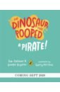 The Dinosaur that Pooped a Pirate