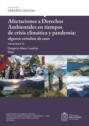 Afectaciones a Derechos Ambientales en tiempos de crisis climática y pandemia: algunos estudios de caso, volumen II