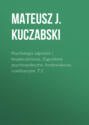 Psychologia zagrożeń i bezpieczeństwa. Zagrożenia psychospołeczne, środowiskowe, cywilizacyjne. T.2