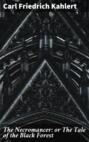 The Necromancer: or The Tale of the Black Forest