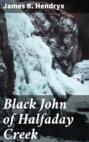 Black John of Halfaday Creek
