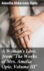 A Woman's Love, from "The Works of Mrs. Amelia Opie, Volume III"