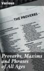 Proverbs, Maxims and Phrases of All Ages