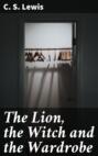 The Lion, the Witch and the Wardrobe