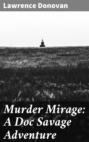 Murder Mirage: A Doc Savage Adventure