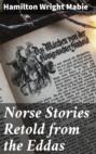 Norse Stories Retold from the Eddas