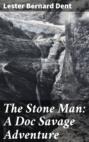 The Stone Man: A Doc Savage Adventure