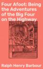 Four Afoot: Being the Adventures of the Big Four on the Highway