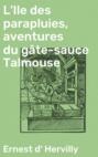 L'Ile des parapluies, aventures du gâte-sauce Talmouse