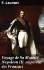 Voyage de Sa Majesté Napoléon III, empereur des Français