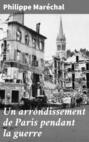 Un arrondissement de Paris pendant la guerre