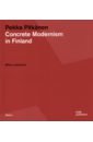 Pekka Pitkanen. Concrete Modernism in Finland. 1927–2018