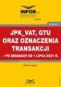 JPK_VAT, GTU oraz oznaczenia transakcji – po zmianach od 1 lipca 2021 r.