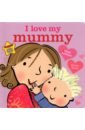 I Love My Mummy