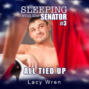 All Tied Up - Sleeping with the Senator, Book 3 (Unabridged)