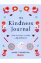 The Kindness Journal. Little Activities to Make a Big Difference
