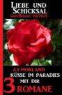 Küsse im Paradies mit dir: Liebe und Schicksal Großband 3 Romane 10/2021
