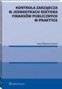 Kontrola zarządcza w jednostkach sektora finansów publicznych w praktyce