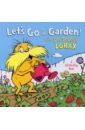 Let's Go to the Garden! With Dr. Seuss's Lorax