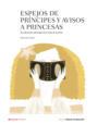 Espejos de príncipes y avisos a princesas