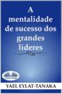 A Mentalidade De Sucesso Dos Grandes L&iacute;deres