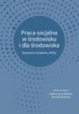 Praca socjalna w środowisku i dla środowiska