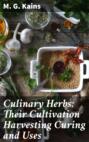 Culinary Herbs: Their Cultivation Harvesting Curing and Uses