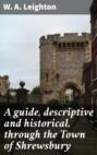 A guide, descriptive and historical, through the Town of Shrewsbury