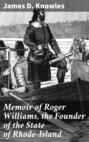 Memoir of Roger Williams, the Founder of the State of Rhode-Island