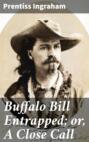 Buffalo Bill Entrapped; or, A Close Call