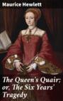 The Queen's Quair; or, The Six Years' Tragedy