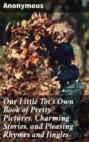 Our Little Tot's Own Book of Pretty Pictures, Charming Stories, and Pleasing Rhymes and Jingles