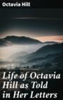 Life of Octavia Hill as Told in Her Letters