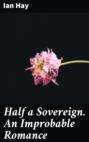 Half a Sovereign. An Improbable Romance