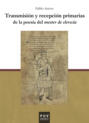 Transmisión y recepción primarias de la poesía del mester de clerecía