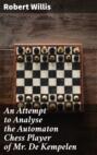An Attempt to Analyse the Automaton Chess Player of Mr. De Kempelen