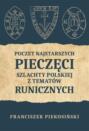 Poczet najstarszych pieczęci szlachty polskiej z tematów runicznych