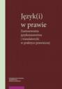 Język(i) w prawie. Zastosowania językoznawstwa i translatoryki w praktyce prawniczej