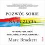 Pozwól sobie na uczucia. Wykorzystaj moc inteligencji emocjonalnej