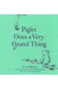 Winnie-the-Pooh. Piglet Does a Very Grand Thing